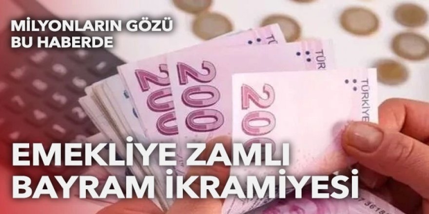 Emekliye zamlı bayram ikramiyesi yolda