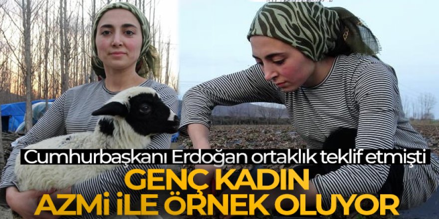 Erdoğan'ın ortaklık teklif ettiği genç kadın, azmi ile örnek oluyor