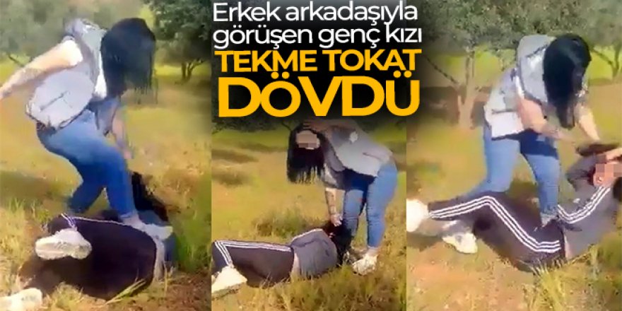 Erkek arkadaşıyla görüşen genç kızı tekme tokat dövüp, cep telefonuyla da kaydettirdi