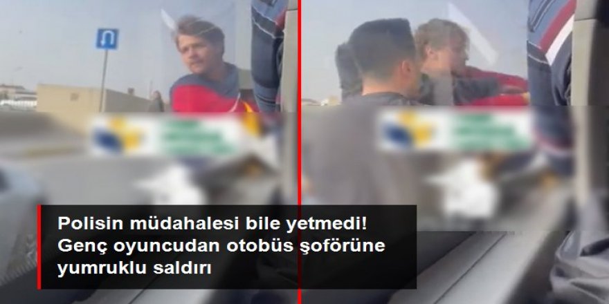 Burak Yörük trafikte tartıştığı İETT şoförüne saldırdı