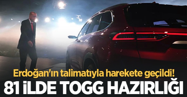 Başkan Erdoğan'ın talimatıyla harekete geçildi! 81 ilde TOGG hazırlığı