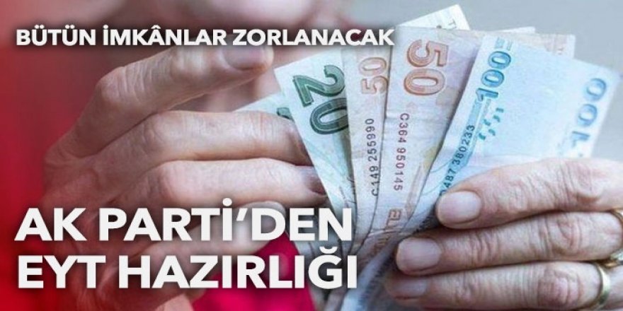 AK Parti'den EYT hazırlığı: Bütün imkanlar zorlanacak