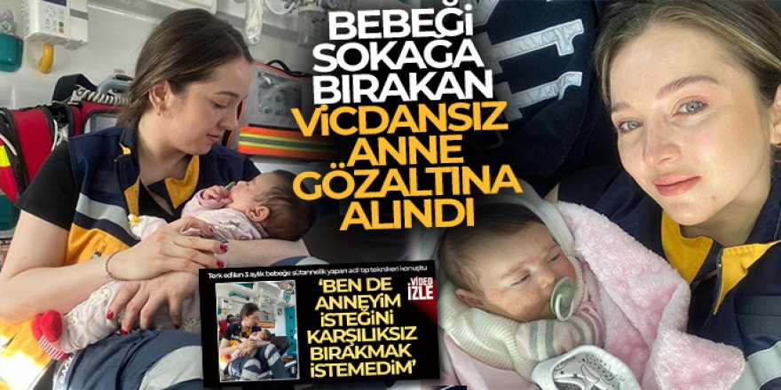 Nisa Mihriban bebeği boş araziye bırakan biyolojik anne gözaltında