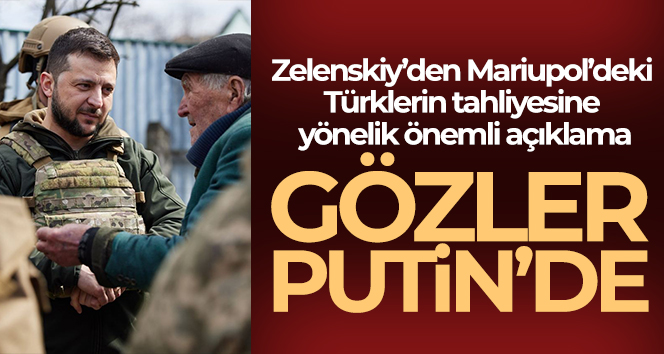 Zelenskiy: 'Türkiye Mariupol'den tahliyeler için hazır'