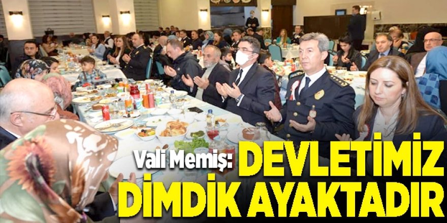 Vali Okay Memiş: “Türkiye Cumhuriyetinin ilelebet payidar kalması için büyük mücadele veriyoruz”