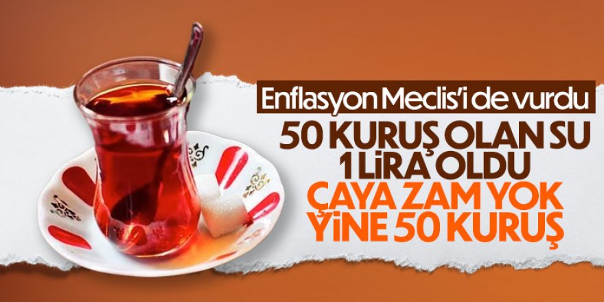 Meclis'teki çay ocağı ürünlerine zam yapıldı