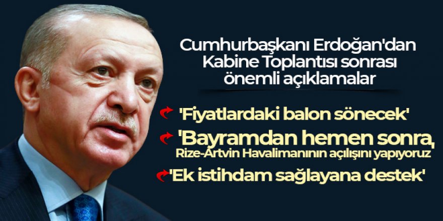 Cumhurbaşkanı Erdoğan: 'Fiyatlardaki balon sönecek'