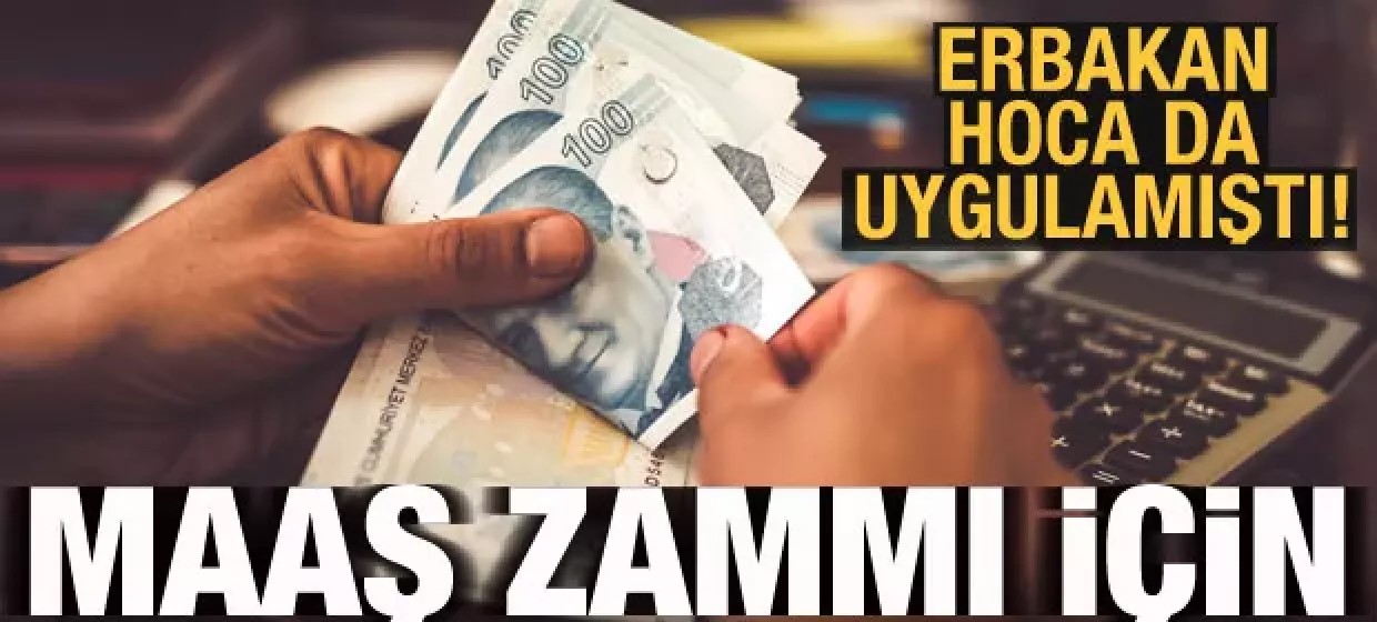 Erbakan Hoca da uygulamıştı! Maaş zammı için yeni öneri