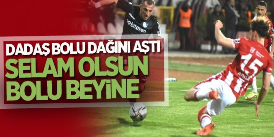 Dadaş Bolu dağını aştı