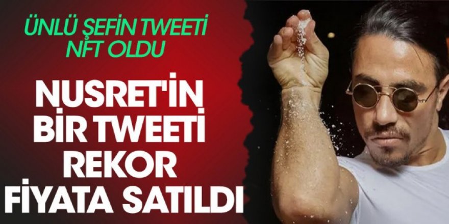 Nusret'in bir tweeti rekor fiyata NFT olarak satıldı