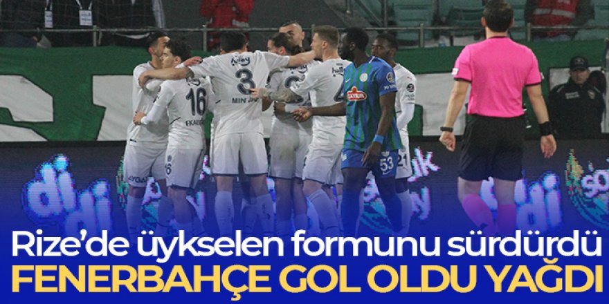 Fenerbahçe Rize'de gol oldu yağdı
