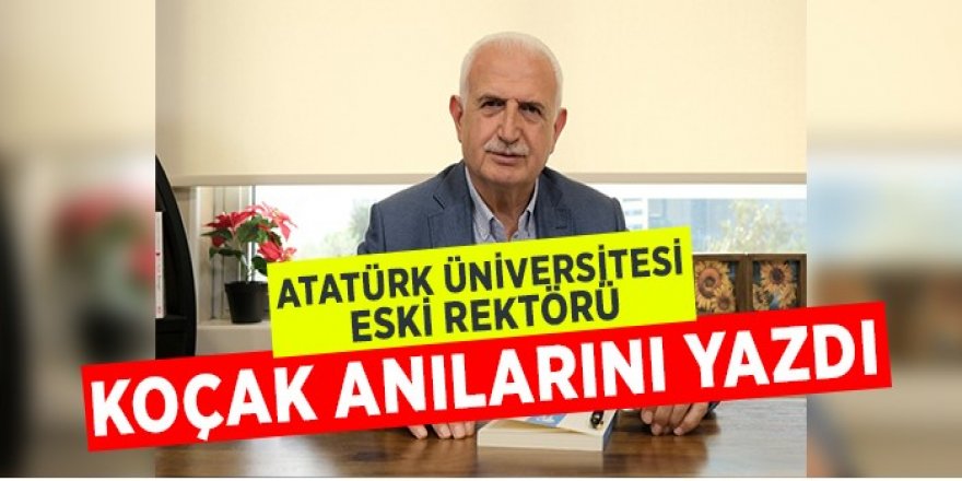 Eski Rektör Koçak, Anılarını Yazdı