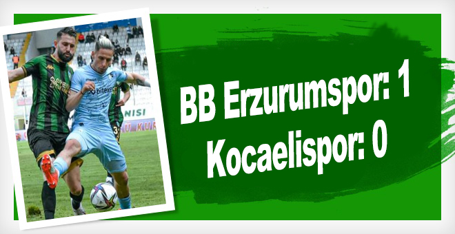 Dadaş Bayramlarını zehir etti: BB Erzurumspor: 1 - Kocaelispor: 0