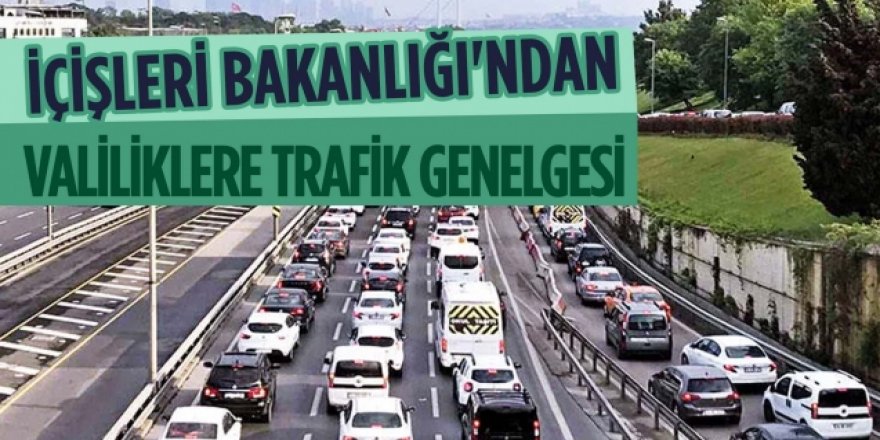 İçişleri Bakanlığı'ndan 81 il valiliğine genelge!