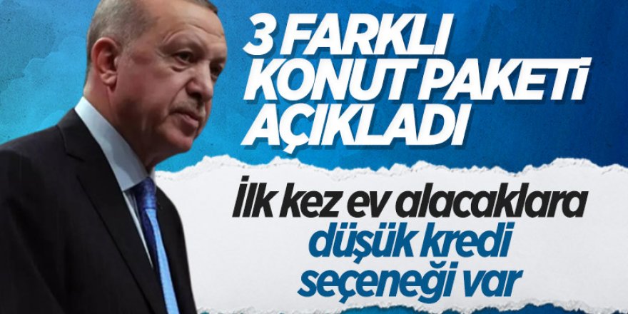 Cumhurbaşkanı Erdoğan: 'Konut finansmanı konusunda 3 yeni paketi vatandaşlarımıza sunuyoruz'