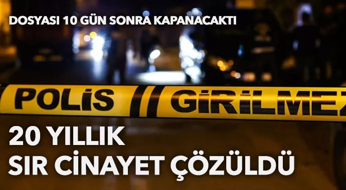 20 yıllık sır cinayet zaman aşımına 10 gün kala çözüldü