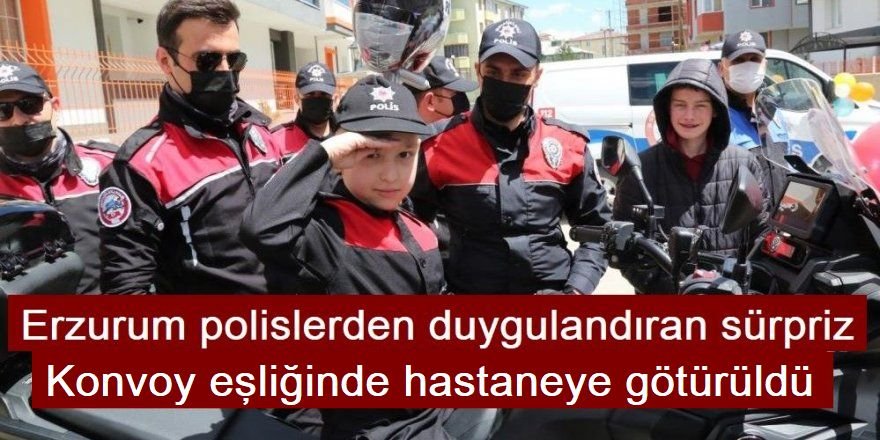 Erzurum'da Lösemi hastası küçük çocuğa polislerden duygulandıran sürpriz