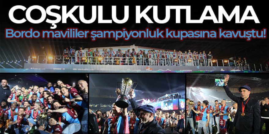 Trabzonspor şampiyonluk kupasını aldı