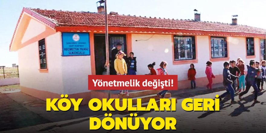 Yönetmelik değişti! Köy okulları geri dönüyor