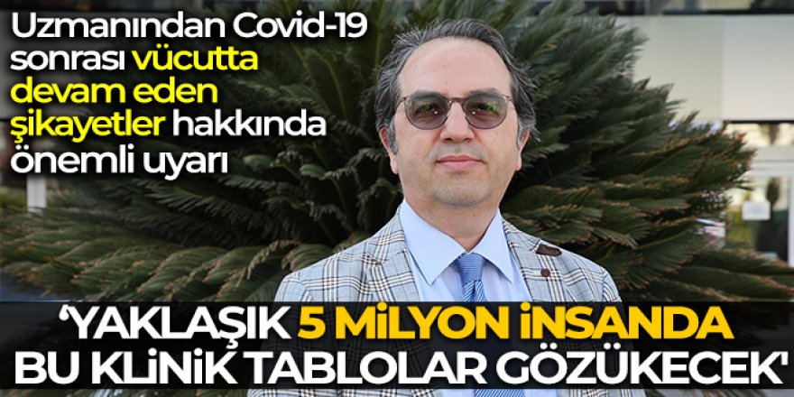 Bilim Kurulu Üyesi Prof. Dr. Şener'den Covid sonrası devam eden şikayet uyarısı