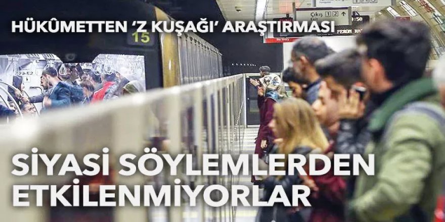 Hükümetten Z kuşağı araştırması: Siyasi söylemlerden etkilenmiyorlar