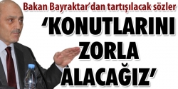 Bakandan tartışılacak sözler!