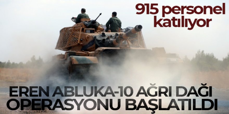 'Eren Abluka-10 Ağrı Dağı' operasyonu başlatıldı