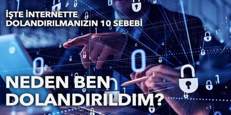 İnternette dolandırılmanızın 10 sebebi