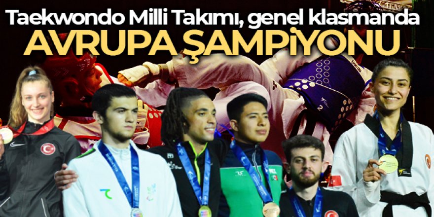 Taekwondo Milli Takımı, genel klasmanda Avrupa Şampiyonu oldu