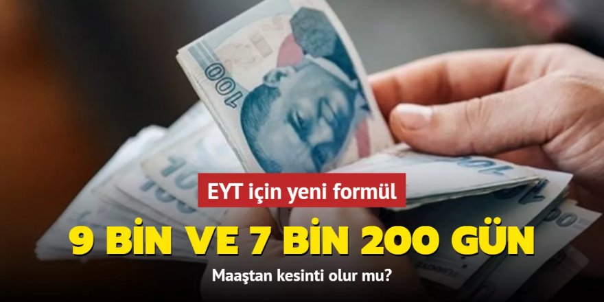 EYT için yeni formül: 9 bin ve 7 bin 200 gün...