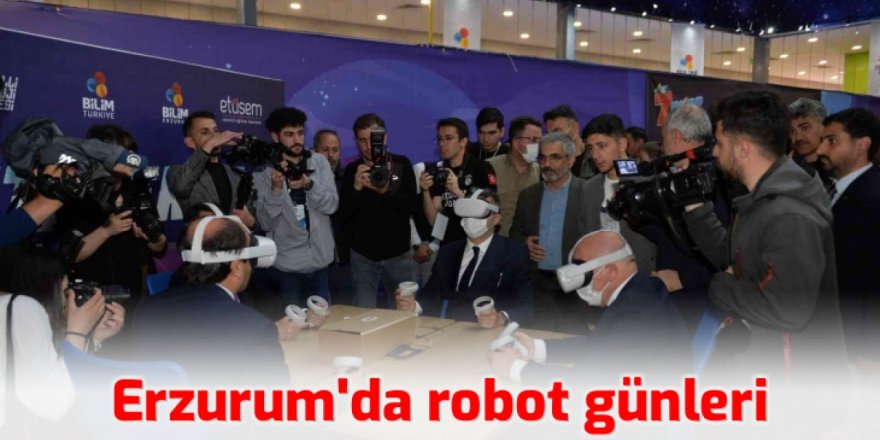 Erzurum’da robot günleri