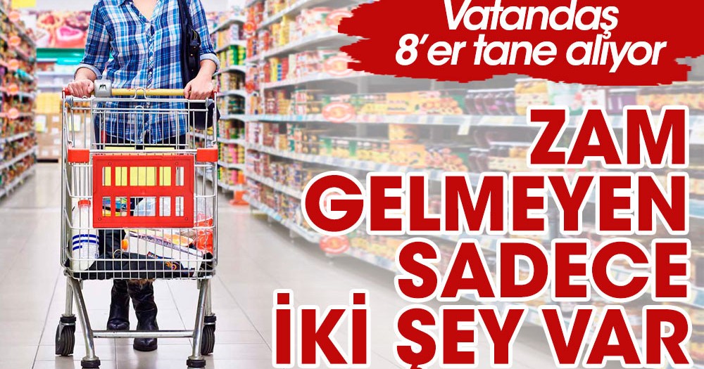 Zam gelmeyen sadece iki şey var. Vatandaş 8'er tane alıyor