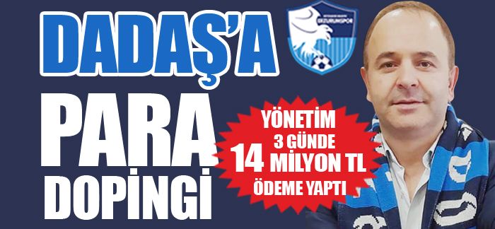 Dadaş’a para dopingi