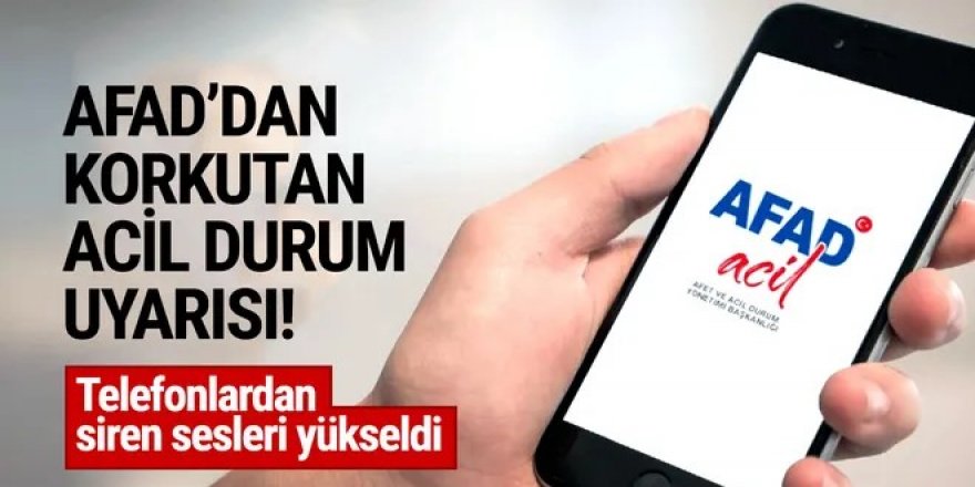 AFAD'dan korkutan acil durum uyarısı