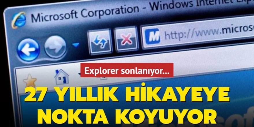 Microsoft, Internet Explorer'ın fişini çekiyor! Son 1 gün...