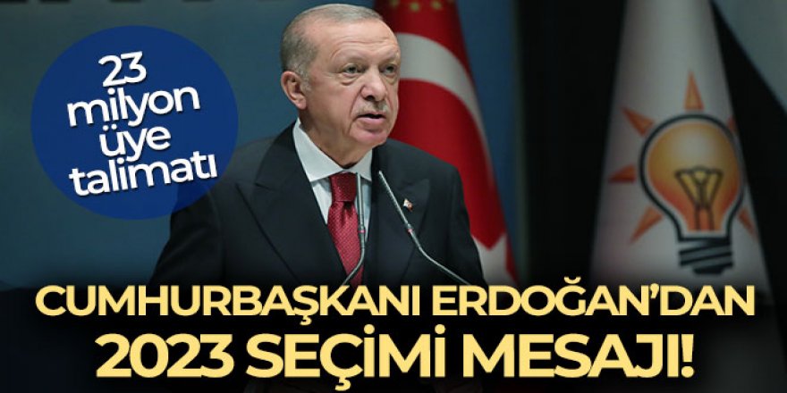 Cumhurbaşkanı Erdoğan'dan 2023 seçimi mesajı!