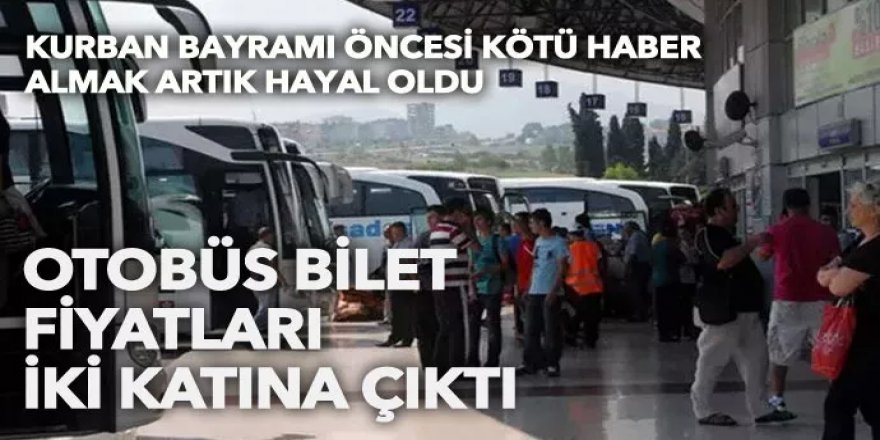 Otobüs biletleri iki katına çıktı