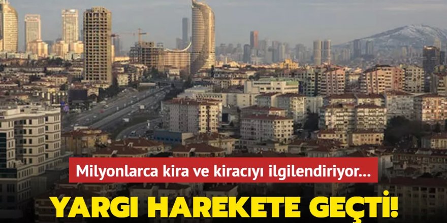 Yargı kirada olan vatandaşlar için harekete geçti!