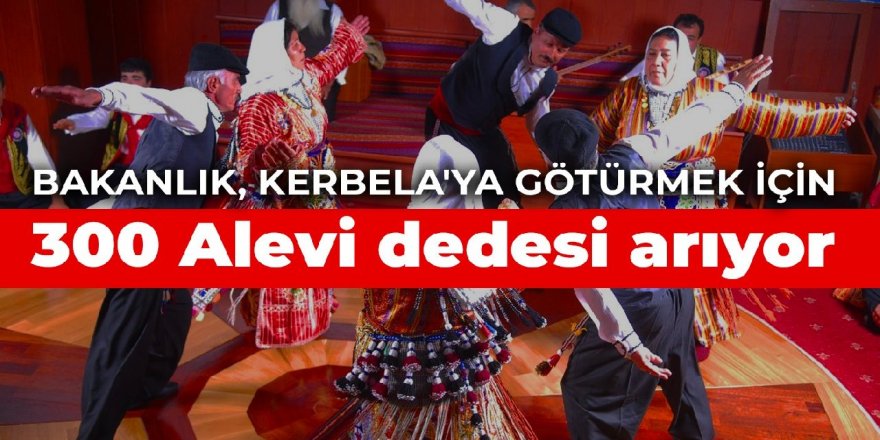 Bakanlık, Kerbela'ya götürmek için 300 Alevi dedesi arıyor