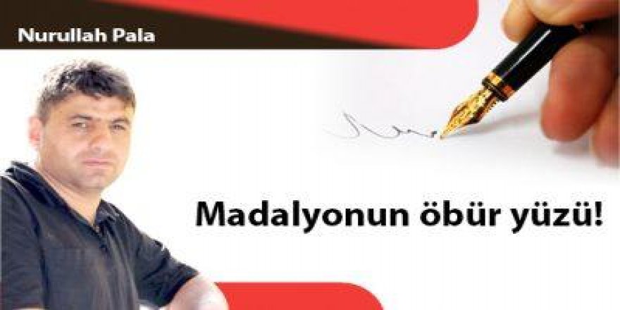 Madalyonun öbür yüzü!