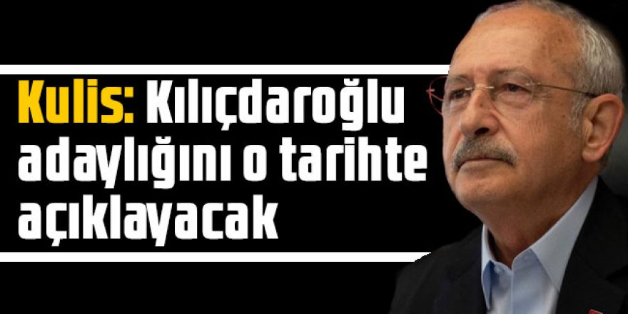 Kulis: Kılıçdaroğlu adaylığını o tarihte açıklayacak
