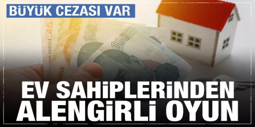 Ev sahiplerinden kiracıları çıkarmak için alengirli oyun! Hapis cezası var