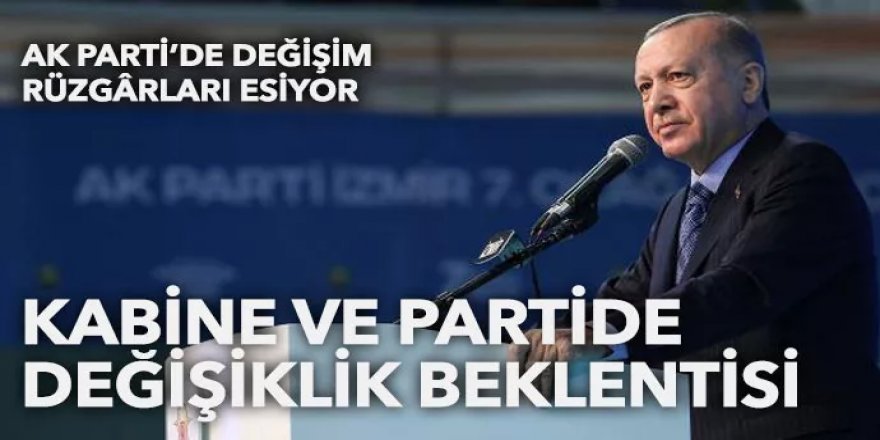 AK Parti'de değişim rüzgarları... Kabine'de değişiklik bekleniyor