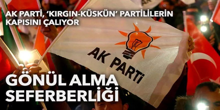 AK Parti'de 'gönül alma' seferberliği