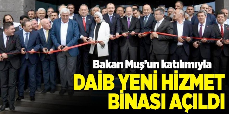 DAİB yeni hizmet binası açıldı