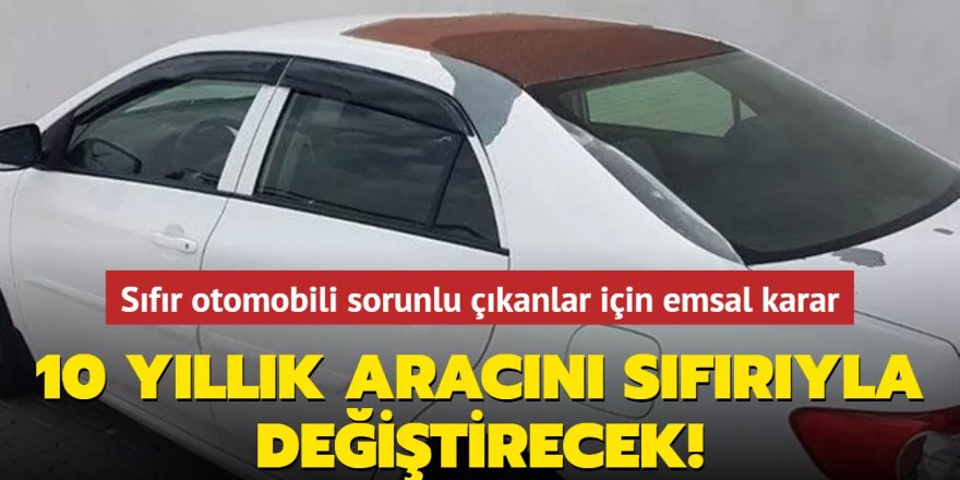 10 yıllık aracını sıfırıyla değiştirecek!