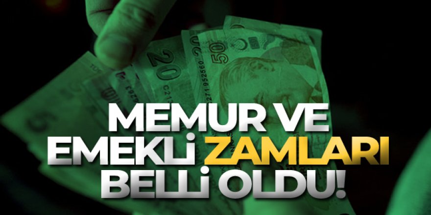 Memur ve emekli zamları belli oldu