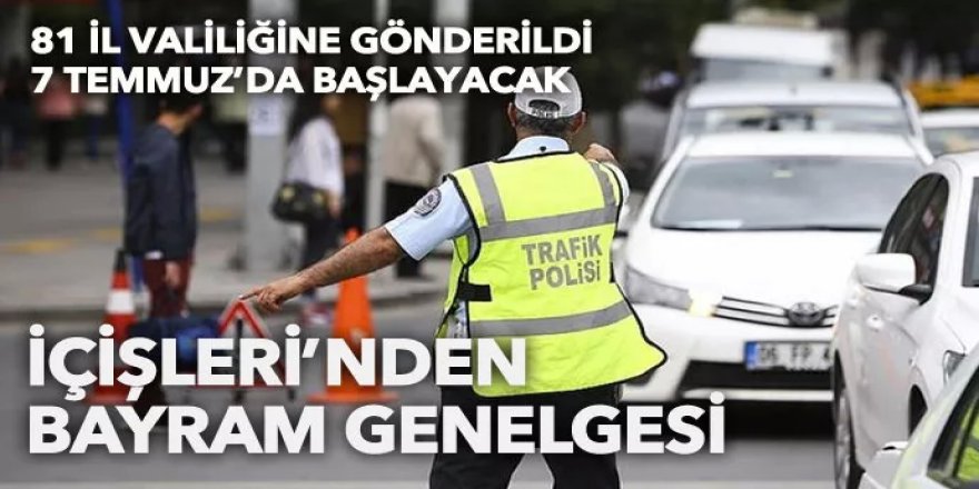 İçişleri'nden bayram öncesi 81 ile genelge!