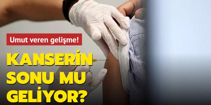 Umut veren gelişme! Kanserin sonu mu geliyor?