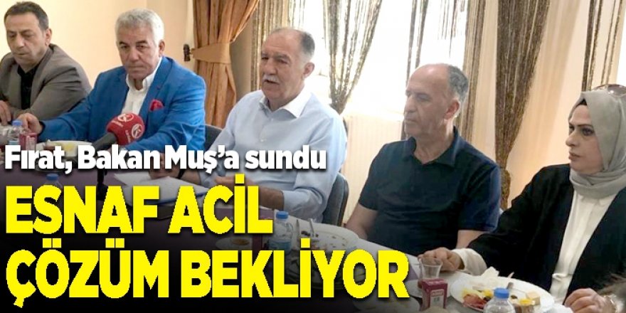 İşte Fırat’ın Bakan Muş’a ilettiği sorunlar